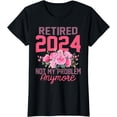 thumbnail image 1 of Womens Retired 2024 Not My Problem Retirement Gifts for Women 2024 T-Shirt, 1 of 4