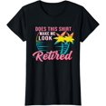 thumbnail image 1 of Womens Retirement Does This Shirt Make Me Look Retired T-Shirt, 1 of 3