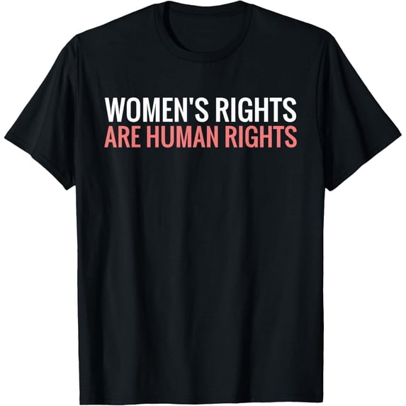 Womens Rights are Human Rights! T-Shirt