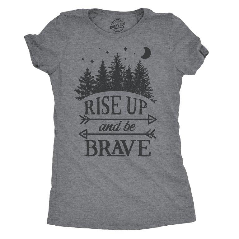Rise Up And Be Brave T-Shirt Rise Up And Be Brave T-Shirt