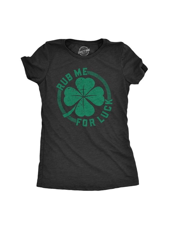 Womens Rub Me for Luck T Shirt Funny Saint Patricks Day Shamrock St Patty Tee Womens Graphic Tees