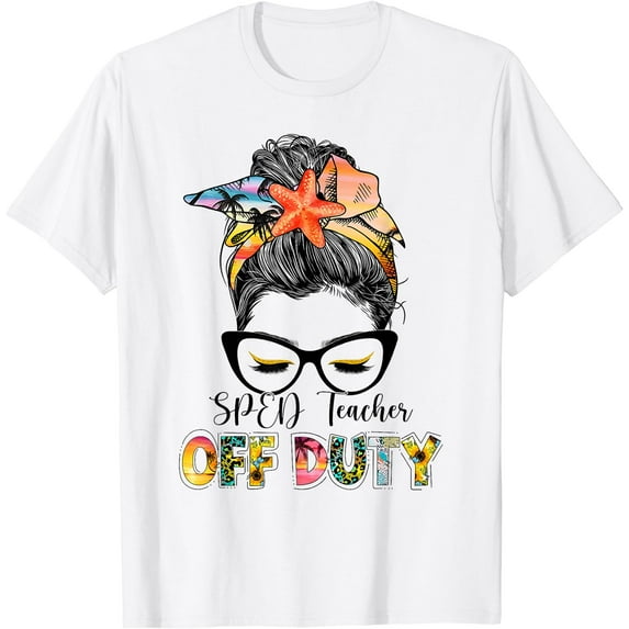Womens SPED Teacher Off Duty Messy Bun Vacation Summer Vibes T-Shirt White Large