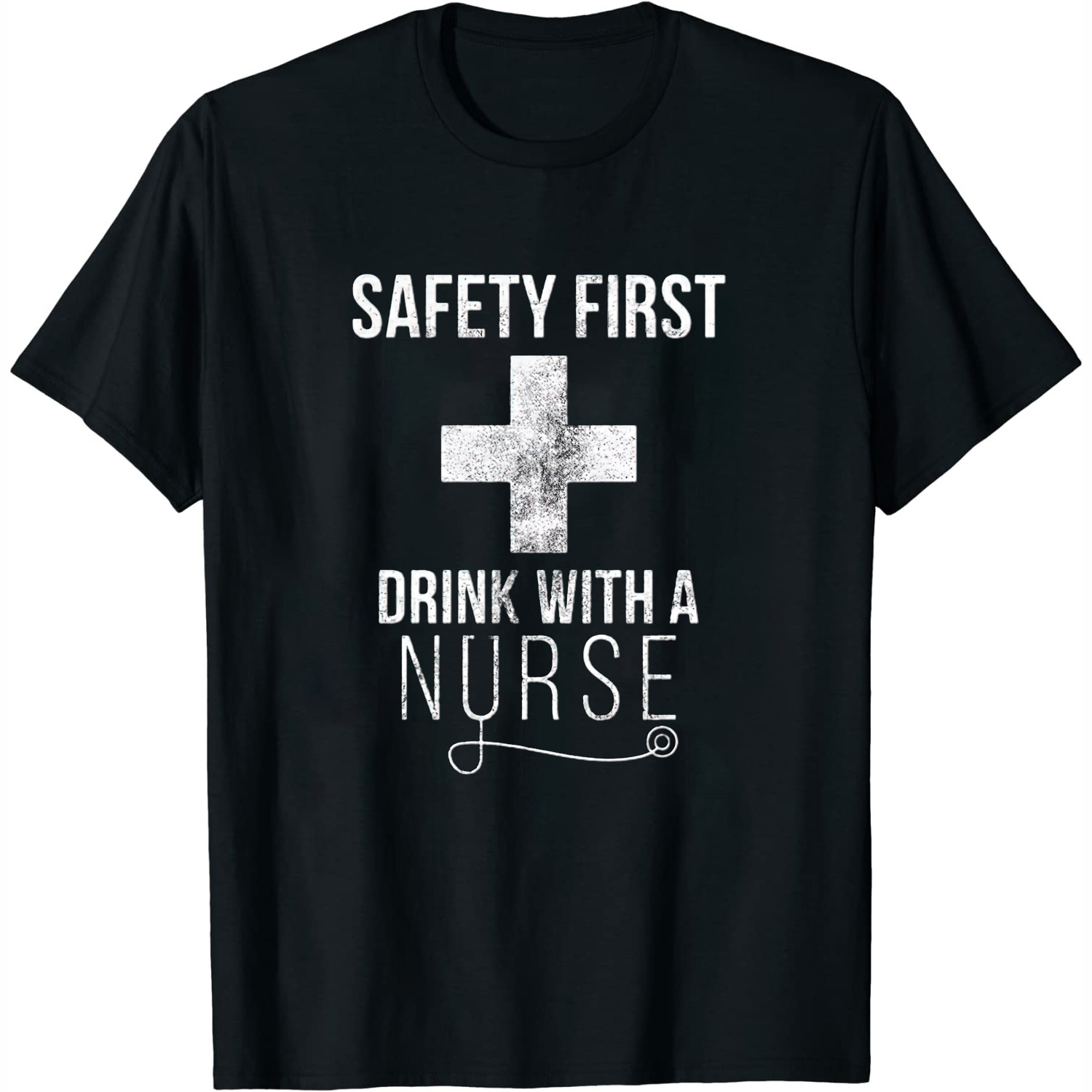 Womens Safety First Drink With A Nurse T Shirt Funny Sarcastic Gift ...