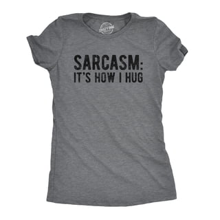 Womens Sarcasm Its How I Hug T Shirt Funny Introvert Loner Sarcastic Novelty Tee Womens Graphic Tees