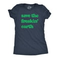 thumbnail image 1 of Womens Save The Freakin Earth T Shirt Awesome Mother Nature Earth Day Lovers Tee for Ladies Womens Graphic Tees, 1 of 7