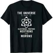 Womens Science Shirt - The Universe Is Made Of Morons Black 2XL