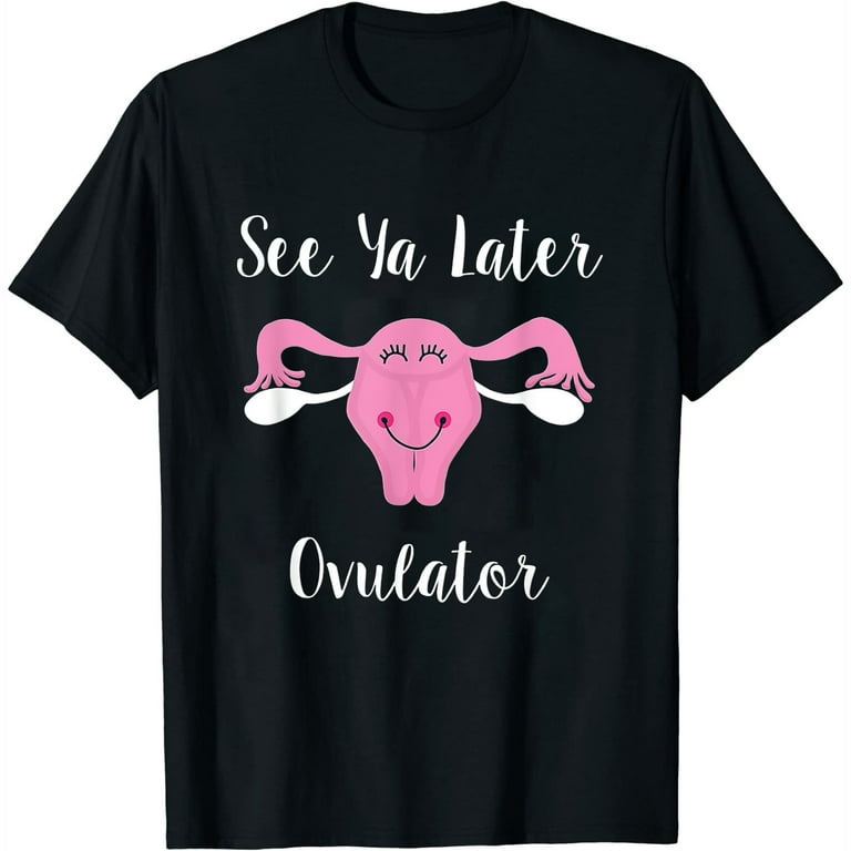 See Ya Later, Ovulator Happy Uterus Hysterectomy Shirt See Ya Later, Ovulator Happy Uterus Hysterectomy Shirt