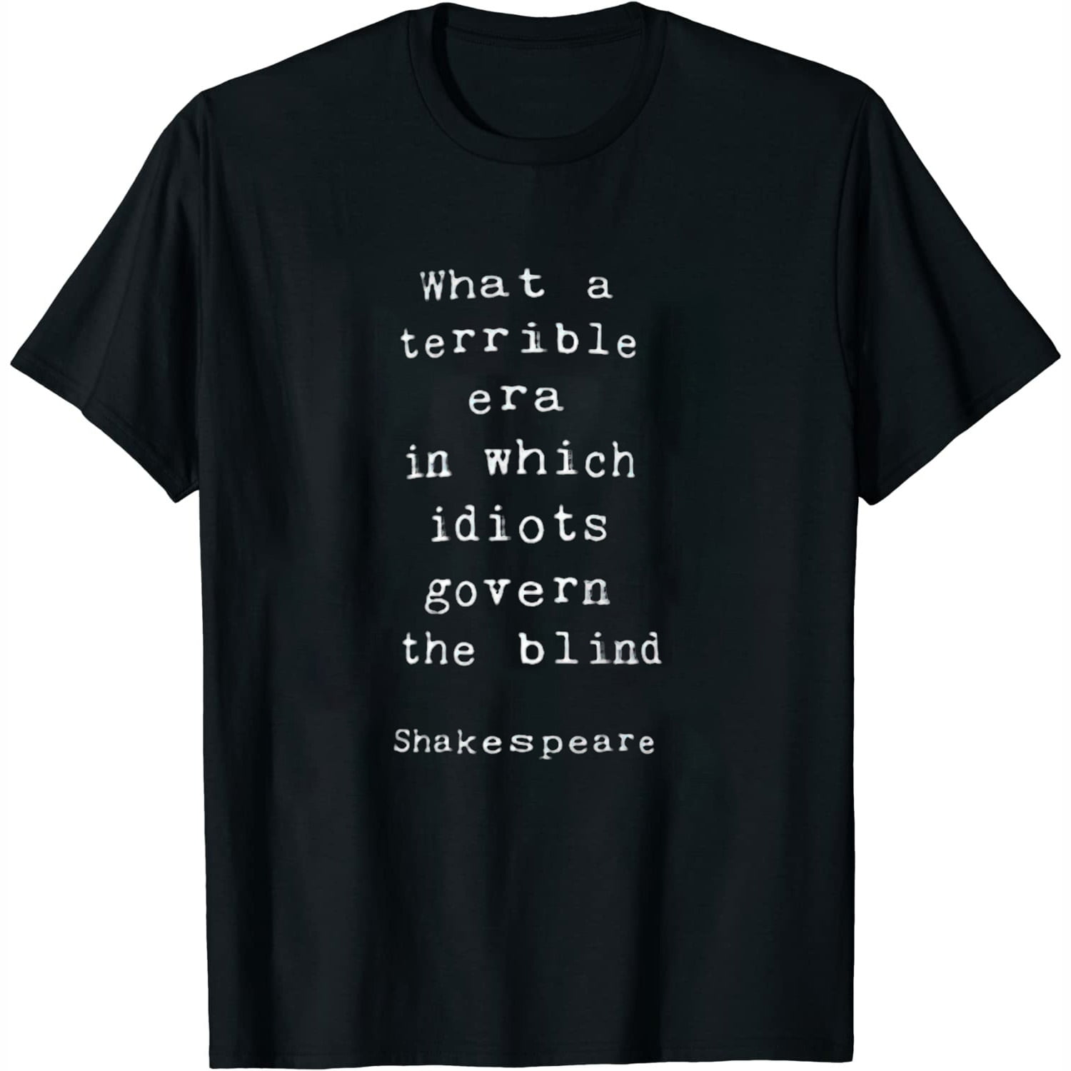 Shakespeare Idiots Govern The Blind Quote Retro Gift Shirt Shakespeare Idiots Govern The Blind Quote Retro Gift Shirt