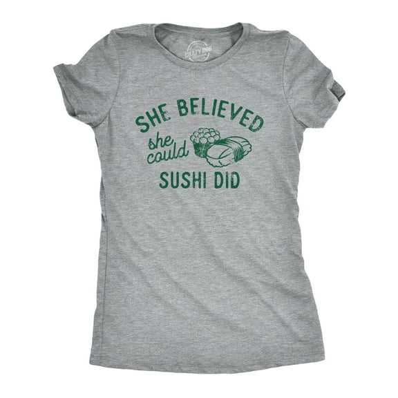 Womens She Believed She Could Sushi Did T Shirt Funny Motivational Wordplay Joke Tee for Ladies Womens Graphic Tees