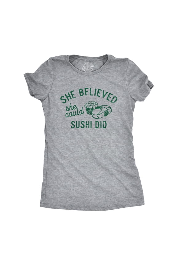 Womens She Believed She Could Sushi Did T Shirt Funny Motivational Wordplay Joke Tee for Ladies Womens Graphic Tees