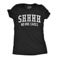 thumbnail image 1 of Womens Shhhh No One Cares T Shirt Rude Sarcastic Insult Quote Funny Saying Graphic Tee Womens Graphic Tees, 1 of 7