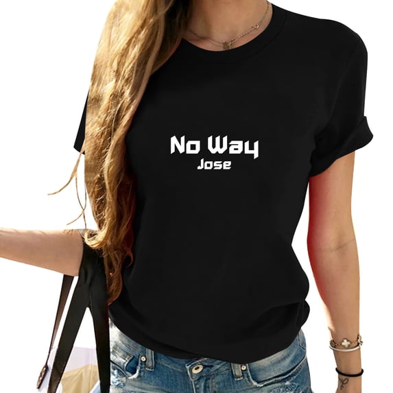 Womens Shirt No Way Jose Funny Slogan Women's Casual Vintage Graphic Tee Perfect Birthday Gift or Holiday Costume Black Large