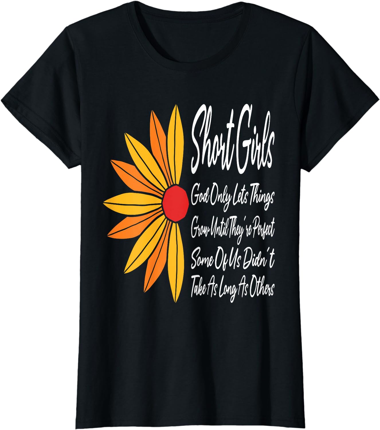 Womens Short Girls God Only Lets Things Grow Until They're Perfect T ...