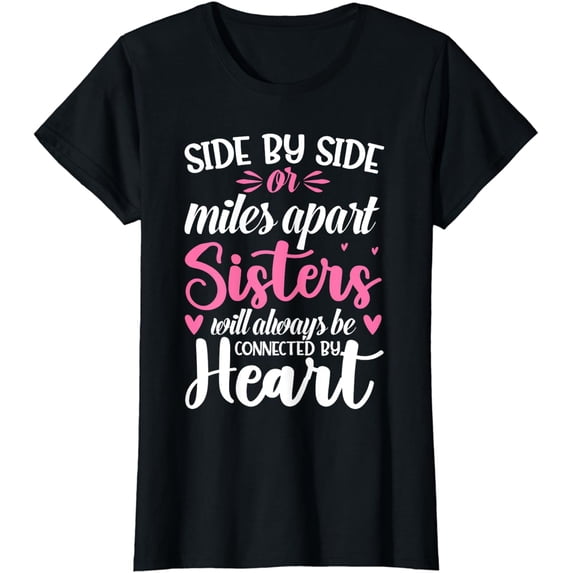 Womens Side By Side Or Miles Apart Sisters T-Shirt