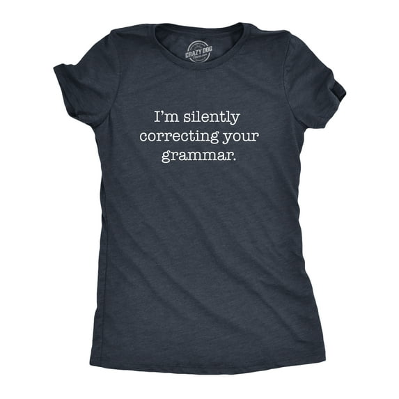 Womens Silently Correcting Your Grammar Funny T Shirt Nerdy Sarcastic Novelty Tee Womens Graphic Tees