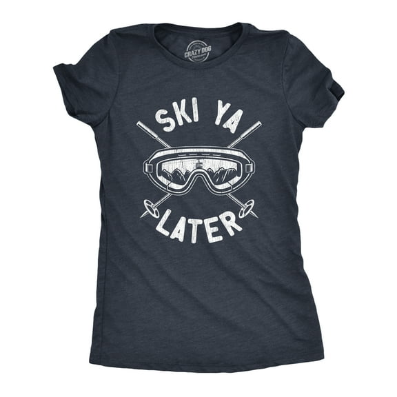 Womens Ski Ya Later T Shirt Funny Sarcastic Skiing Goggles Poles Mountain Graphic Tee for Ladies Womens Graphic Tees