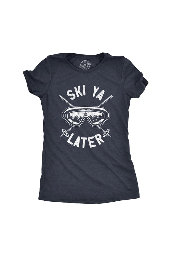 Womens Ski Ya Later T Shirt Funny Sarcastic Skiing Goggles Poles Mountain Graphic Tee for Ladies Womens Graphic Tees