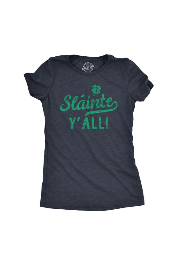 Womens Slainte Yall T Shirt Funny St Paddys Day Parade Good Health Toast Tee for Ladies Womens Graphic Tees