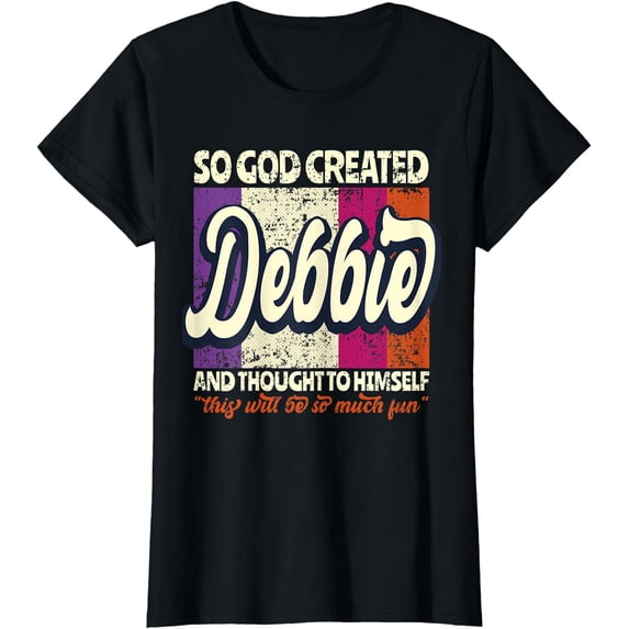 Womens So God Created Debbie - Funny Name Debbie T-Shirt - Walmart.com