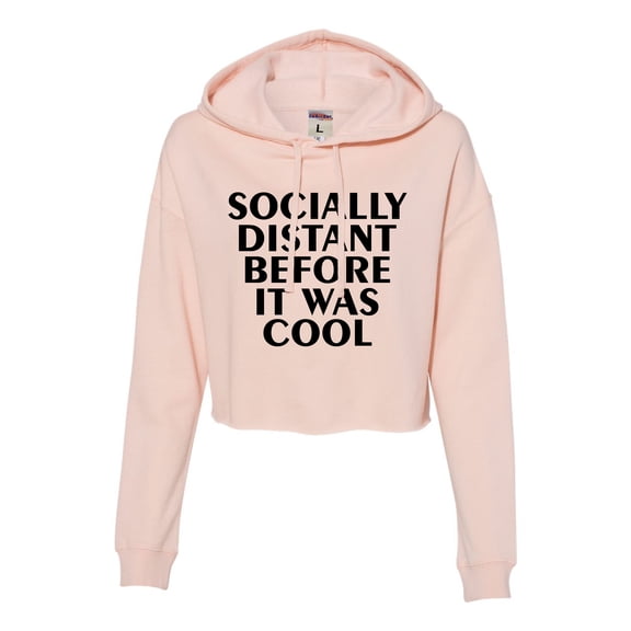Womens Socially Distant Before It Was Cool Funny Cropped Hooded Sweatshirt