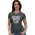 thumbnail image 1 of Womens Socially Distant Before It Was Cool Funny Deluxe Soft T-Shirt, 1 of 1