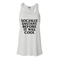 thumbnail image 1 of Womens Socially Distant Before It Was Cool Funny Flowy Racerback Tank Top T-Shirt, 1 of 1