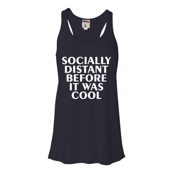 Womens Socially Distant Before It Was Cool Funny Flowy Racerback Tank Top T-Shirt