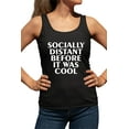thumbnail image 1 of Womens Socially Distant Before It Was Cool Funny Racerback Tank Top T-Shirt, 1 of 1
