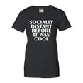 thumbnail image 1 of Womens Socially Distant Before It Was Cool Funny T-Shirt, 1 of 1