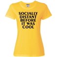 thumbnail image 1 of Womens Socially Distant Before It Was Cool Funny T-Shirt, 1 of 1