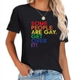 thumbnail image 1 of Womens Some People Are Gay Get Over It Tshirt Gay Shirt LGBTQ Gifts Black, 1 of 5