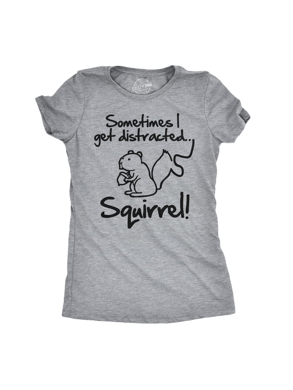Womens Sometimes I Get Distracted Squirrel T Shirt Funny Animal Novelty Shirt Womens Graphic Tees
