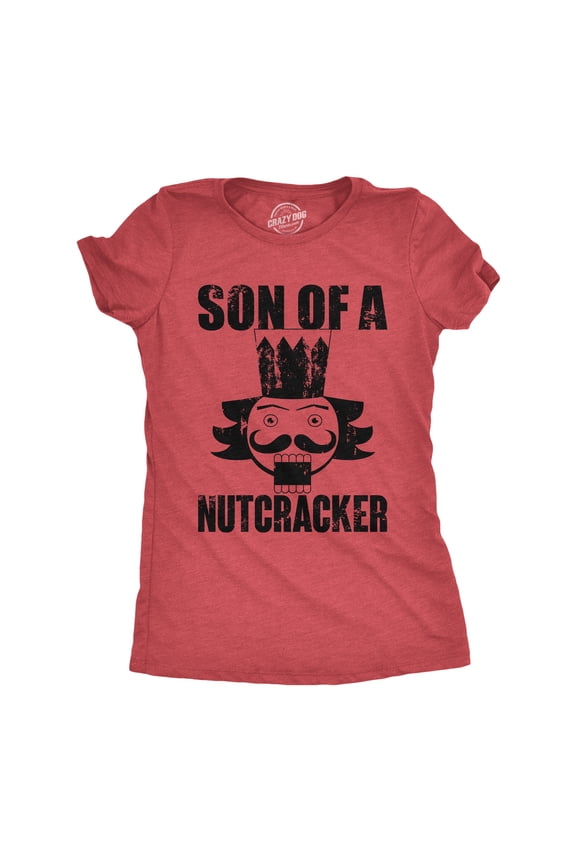Womens Son Of A Nutcracker T Shirt Funny Xmas Holiday Season Lovers Joke Tee for Ladies Womens Graphic Tees