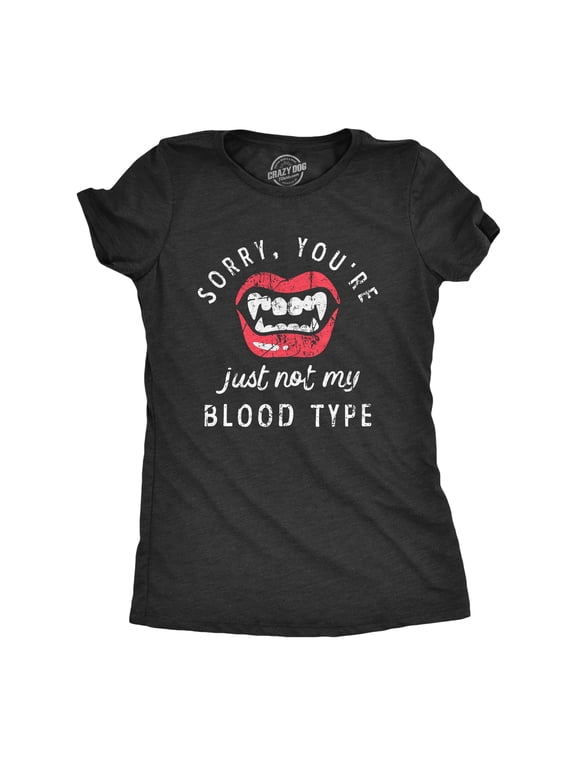 Womens Sorry Youre Just Not My Blood Type T Shirt Funny Halloween Vampire Teeth Tee for Ladies Womens Graphic Tees