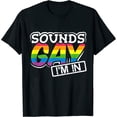 thumbnail image 1 of Womens Sounds Gay I'm In Rainbow Pride Design Gift T-Shirt Black 2X-Large, 1 of 5