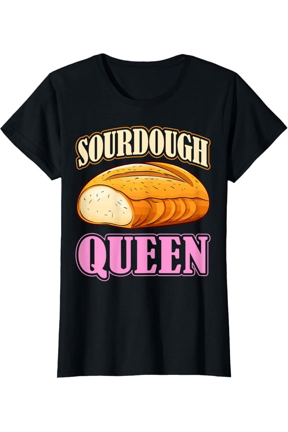 Womens Sourdough Queen - Sourdough Bread Bakery Gifts T-Shirt