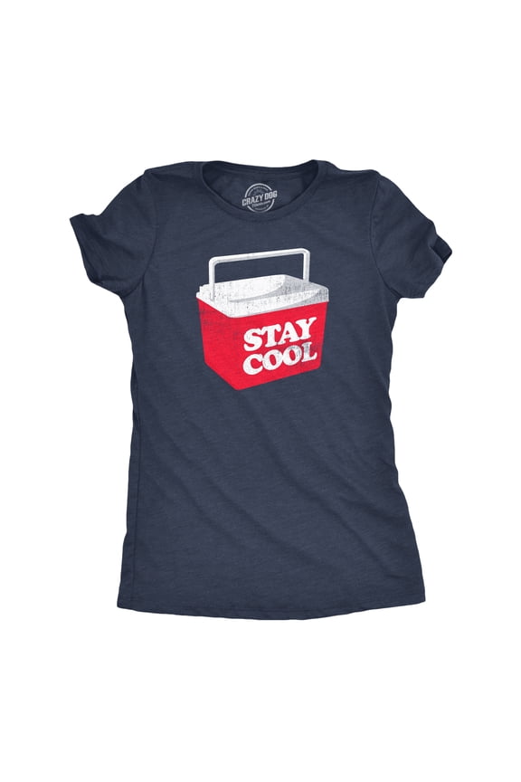 Womens Stay Cool T Shirt Funny Drink Cooler Summer Cookout Tee for Ladies Womens Graphic Tees