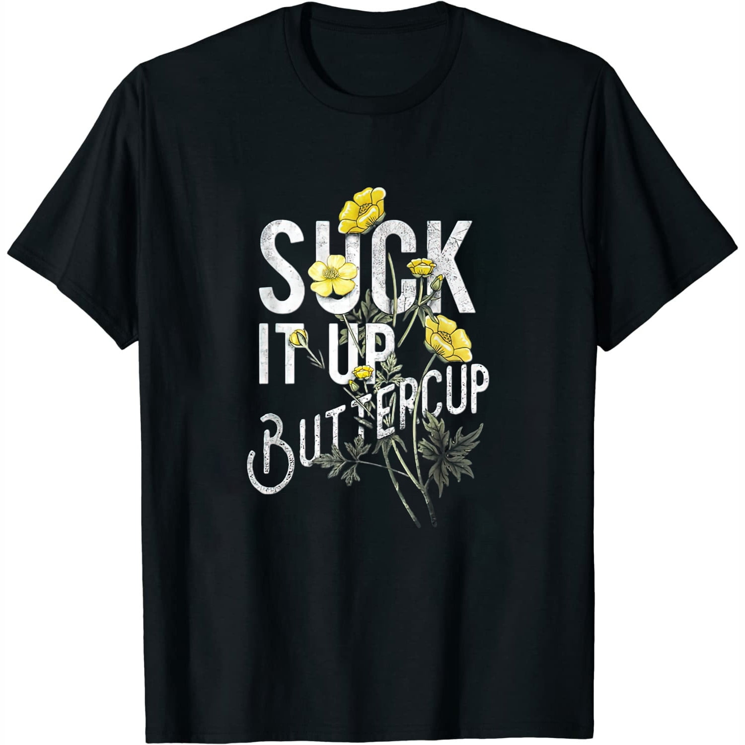 Womens Suck It Up Buttercup Funny Saying Graphic Quote TShirt