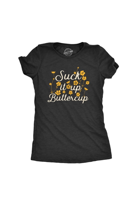 Womens Suck It Up Buttercup T Shirt Funny Sarcastic Advice Flower Graphic Novelty Tee for Ladies Womens Graphic Tees