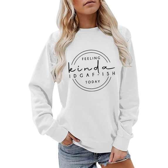 Womens Sweatshirts Lightweight Fall Trendy Sweater Loose Fit Casual Sweater Graphic Sweatshirt Humorous Pullovers Tops Feeling Kinda Idgaf-ish Today Cute Tops Winter Sweatshirts,White2,S