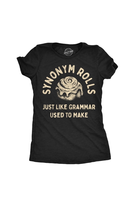 Womens Synonym Rolls Just Like Grammar Used to Make T Shirt Funny Graphic Tee for Ladies Womens Graphic Tees