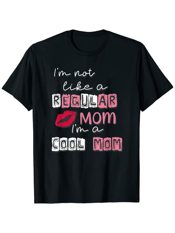 Womens T Shirt I'm Not Like A Regular Mom I'm A Cool Mom Design For Mom Shirts Black 2XL