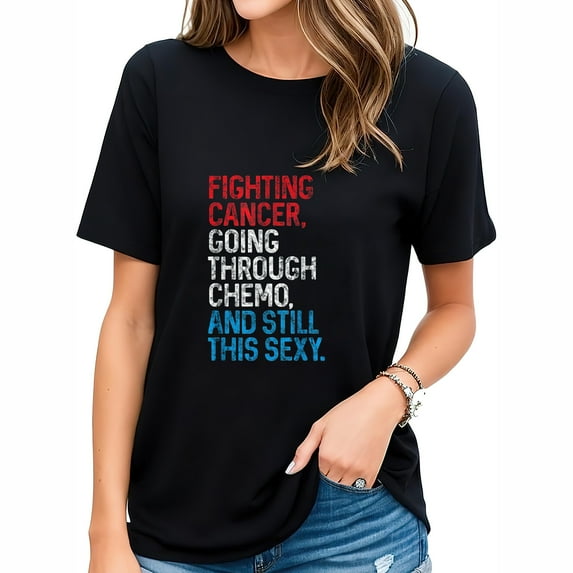 Womens T Shirt Funny Cancer Fighter Inspirational Quote Chemo Patient Gift Shirts Black 2X-Large