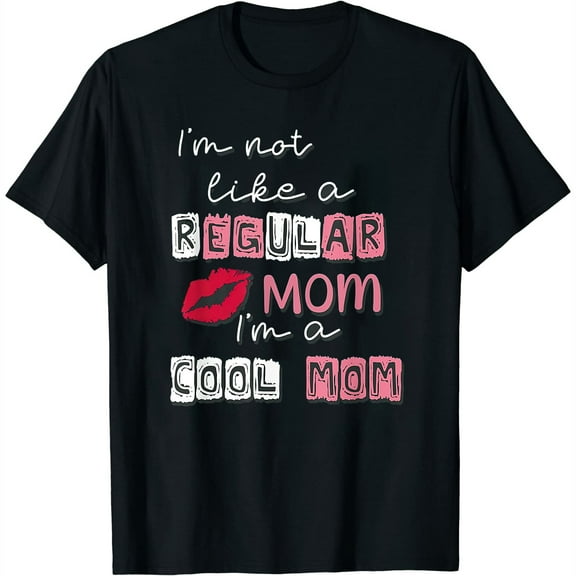 Womens T Shirt I'm Not Like A Regular Mom I'm A Cool Mom Design For Mom Shirts Black 2XL