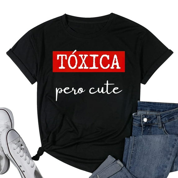 Womens Tóxica pero Cute - Sarcastic Gift for Feisty Latinas T-Shirt Black Small