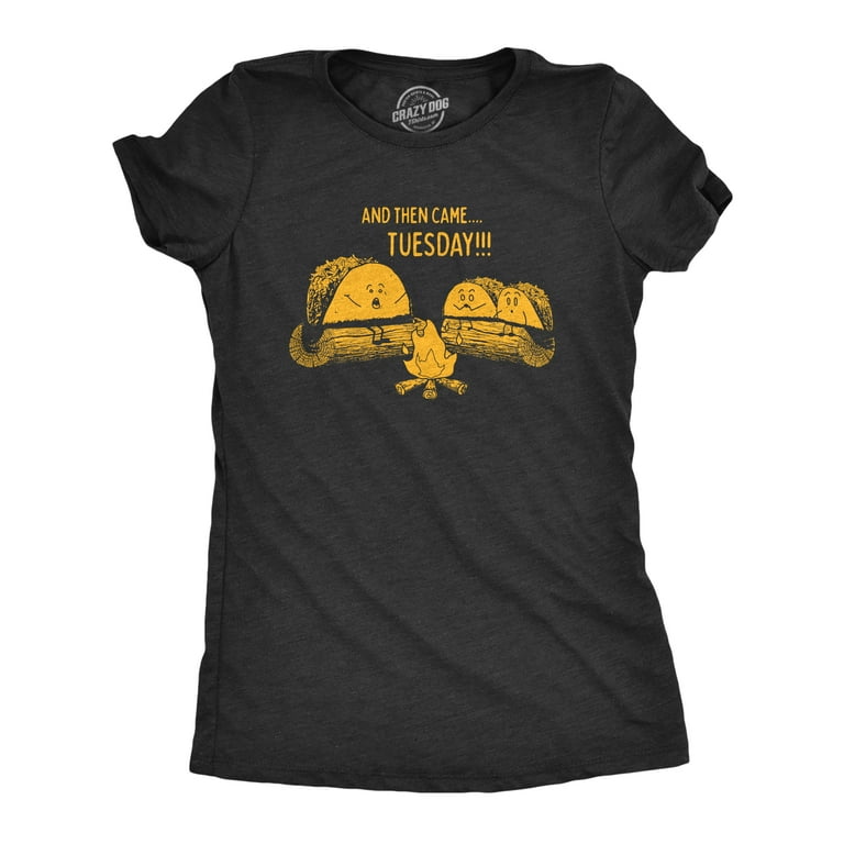 And Then Came Tuesday - Taco Scary Story Funny T-Shirt And Then Came Tuesday - Taco Scary Story Funny T-Shirt