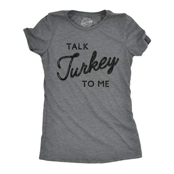Womens Talk Turkey to Me T Shirt Funny Thanksgiving Dinner Tee Womens Graphic Tees