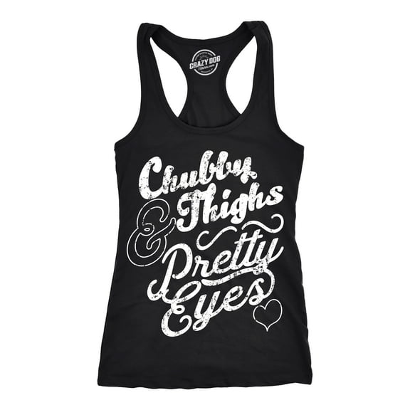 Womens Tank Chubby Thighs and Pretty Eyes Gym Shirt Funny Workout Racerback Top