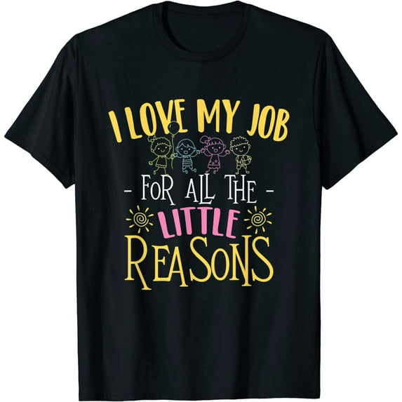 Womens Teacher Teaching T-Shirt - I Love My Job For All The Little Reasons T-Shirt Black Tee