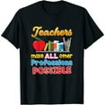 thumbnail image 1 of Womens Teachers Make All Other Professions Possible Back To School T-Shirt Black 2X-Large, 1 of 5